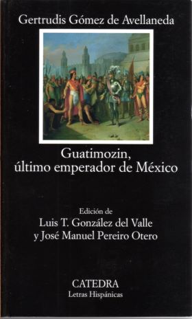 Guatimozin el último emperador de México, de Gertrudis Gómez de Avellaneda