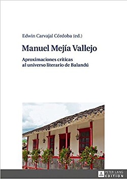 Manuel Mejía Vallejo. Aproximaciones críticas al universo literario de Balandú