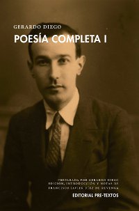Poesía Completa I, Diego, Gerardo (1896-1987)