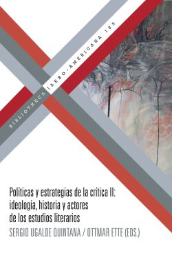 Políticas y estrategias de la crítica. II: ideología, historia y actores de los estudios literarios 