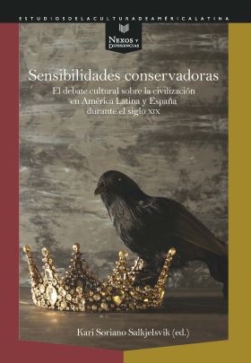 Sensibilidades conservadoras: el debate cultural sobre la civilización en América Latina y España durante el siglo XIX 
